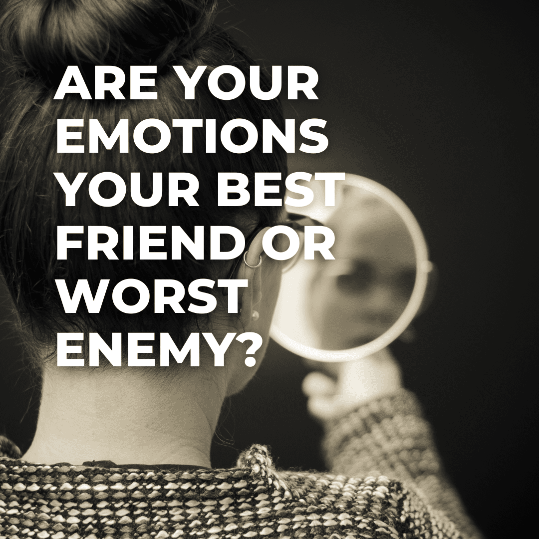 Are your emotions your best friend or worst enemy? Discover how embracing your emotions can change your life